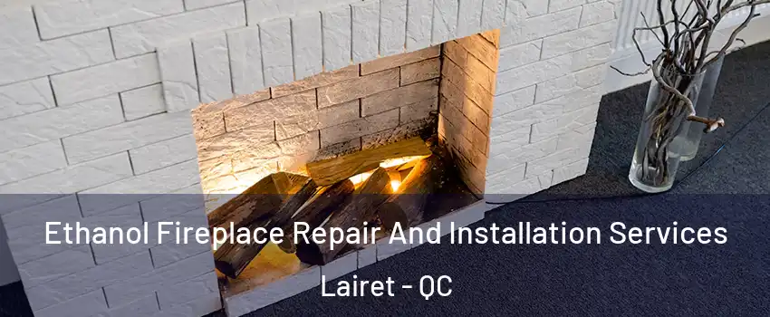  Ethanol Fireplace Repair And Installation Services Lairet - QC