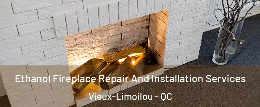  Ethanol Fireplace Repair And Installation Services Vieux-Limoilou - QC