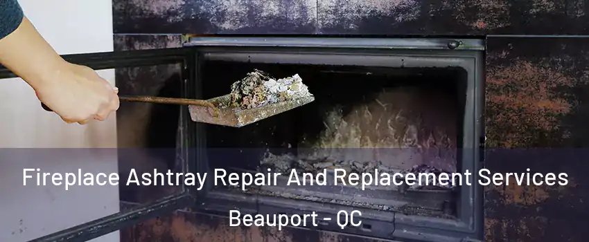  Fireplace Ashtray Repair And Replacement Services Beauport - QC