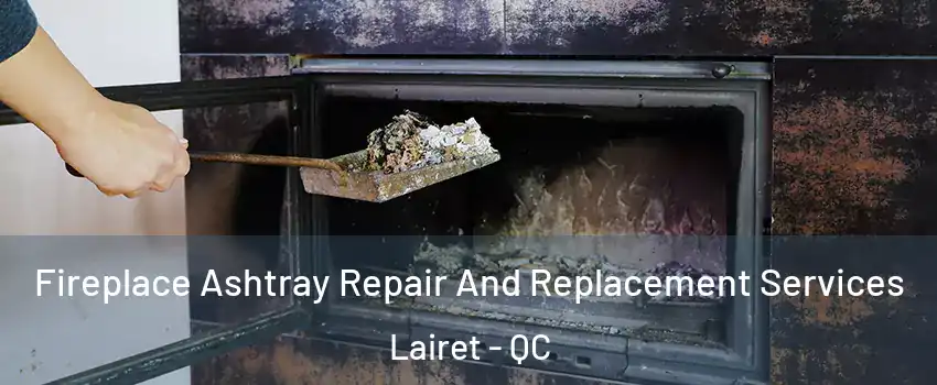  Fireplace Ashtray Repair And Replacement Services Lairet - QC
