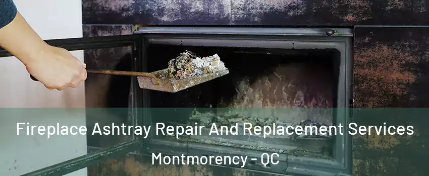  Fireplace Ashtray Repair And Replacement Services Montmorency - QC