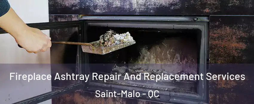  Fireplace Ashtray Repair And Replacement Services Saint-Malo - QC