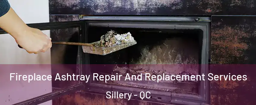  Fireplace Ashtray Repair And Replacement Services Sillery - QC