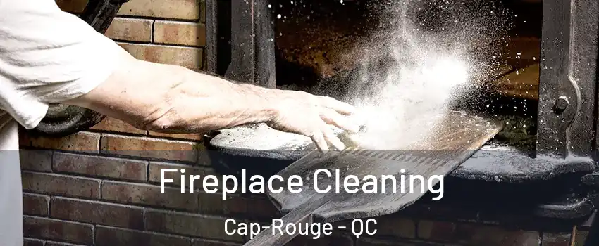 Fireplace Cleaning Cap-Rouge - QC