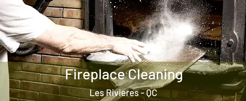  Fireplace Cleaning Les Rivieres - QC