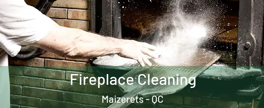  Fireplace Cleaning Maizerets - QC