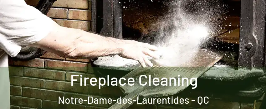  Fireplace Cleaning Notre-Dame-des-Laurentides - QC