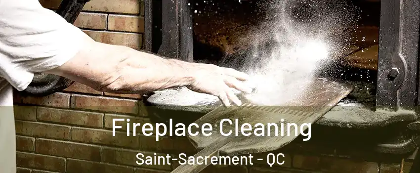  Fireplace Cleaning Saint-Sacrement - QC