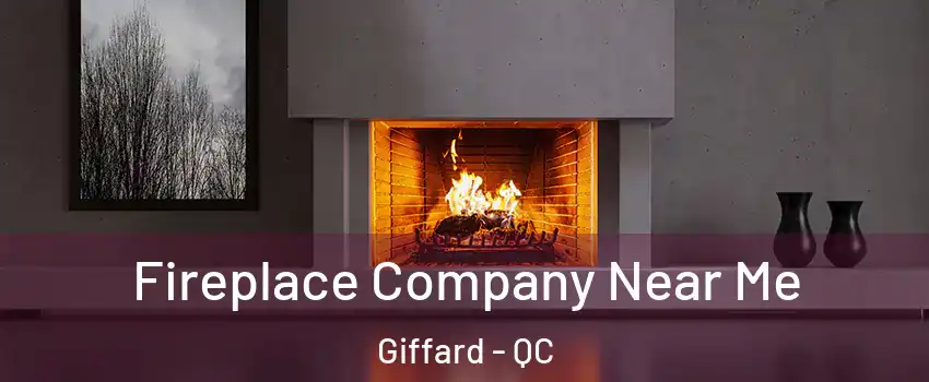  Fireplace Company Near Me Giffard - QC