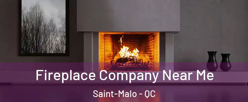  Fireplace Company Near Me Saint-Malo - QC