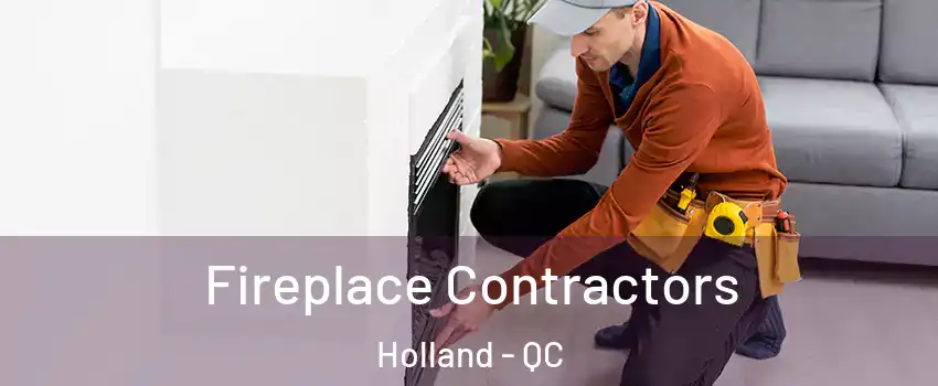  Fireplace Contractors Holland - QC