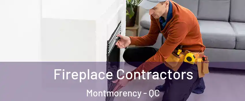 Fireplace Contractors Montmorency - QC