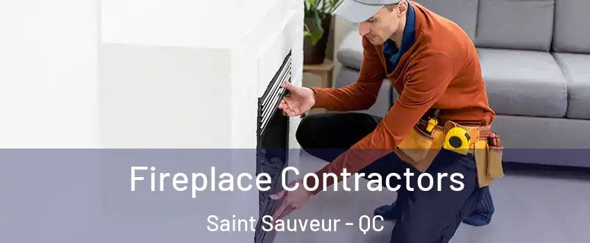 Fireplace Contractors Saint Sauveur - QC