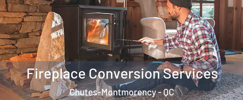  Fireplace Conversion Services Chutes-Montmorency - QC