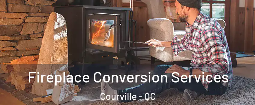 Fireplace Conversion Services Courville - QC