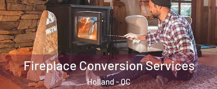 Fireplace Conversion Services Holland - QC