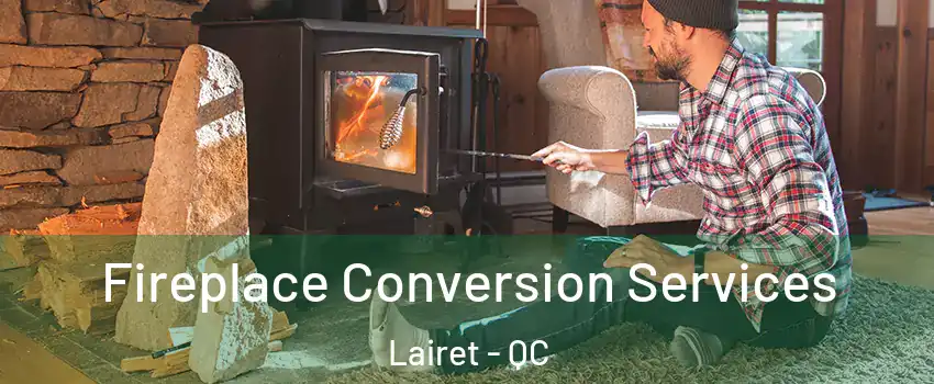  Fireplace Conversion Services Lairet - QC