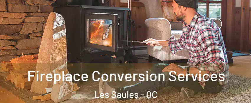  Fireplace Conversion Services Les Saules - QC