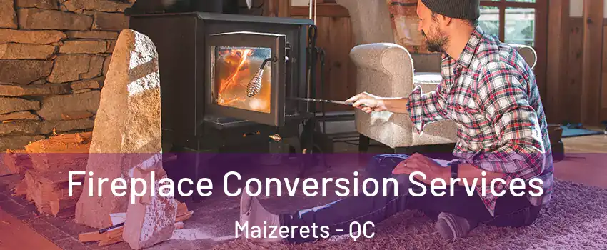  Fireplace Conversion Services Maizerets - QC