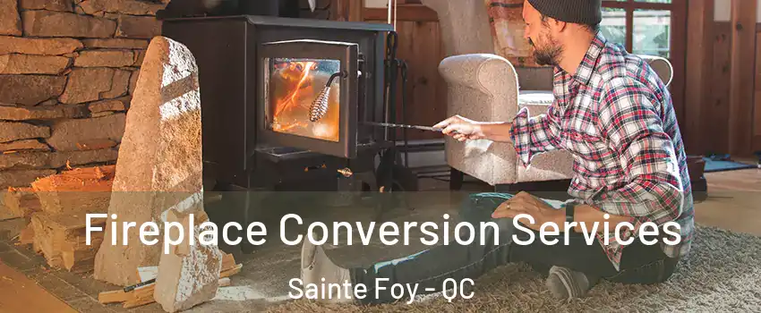  Fireplace Conversion Services Sainte Foy - QC