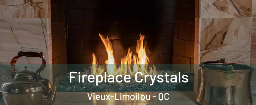  Fireplace Crystals Vieux-Limoilou - QC