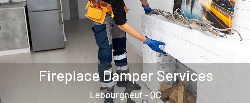 Fireplace Damper Services Lebourgneuf - QC