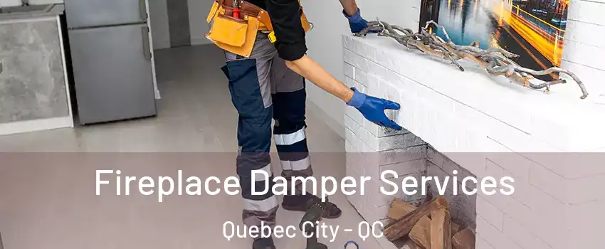 Fireplace Damper Services Quebec City - QC