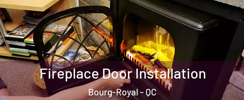  Fireplace Door Installation Bourg-Royal - QC
