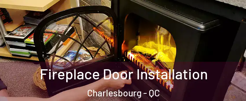  Fireplace Door Installation Charlesbourg - QC