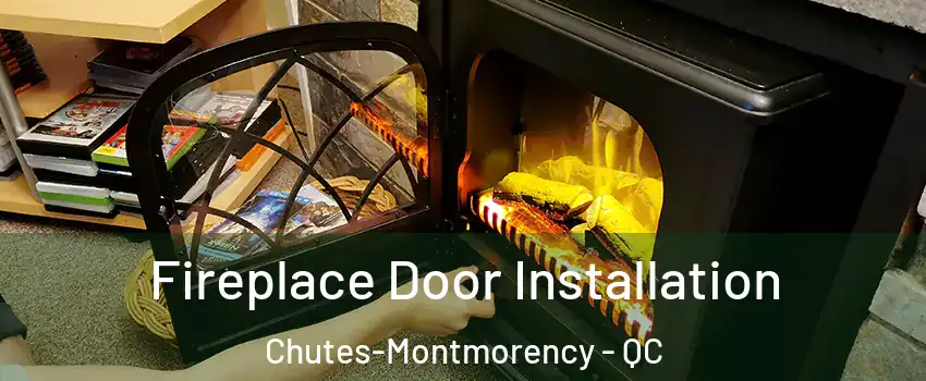 Fireplace Door Installation Chutes-Montmorency - QC