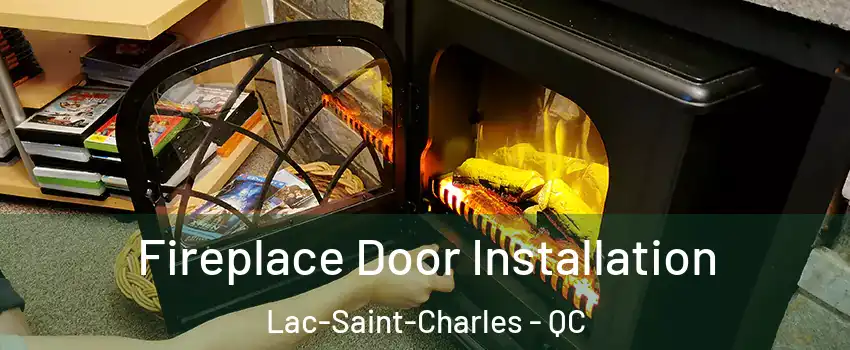  Fireplace Door Installation Lac-Saint-Charles - QC