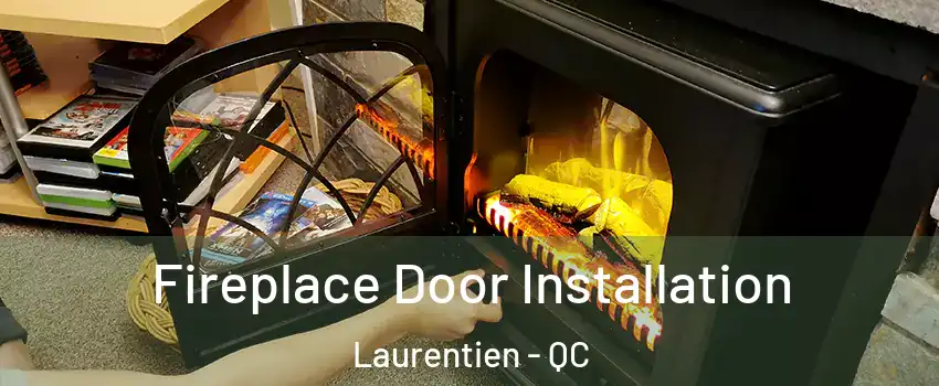  Fireplace Door Installation Laurentien - QC
