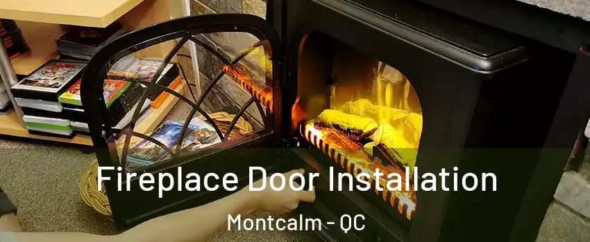  Fireplace Door Installation Montcalm - QC