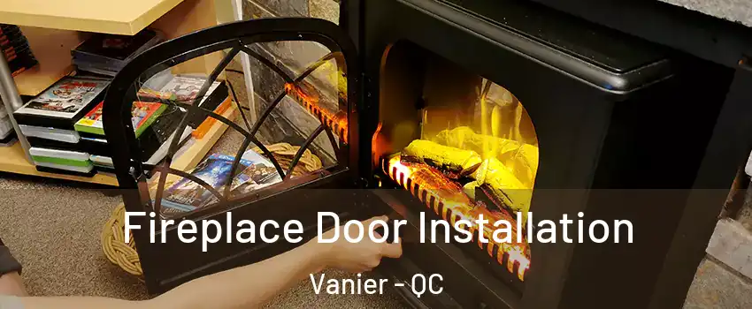  Fireplace Door Installation Vanier - QC