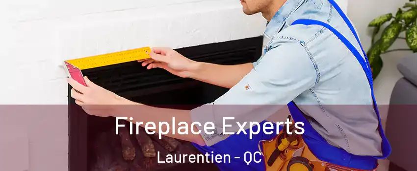 Fireplace Experts Laurentien - QC