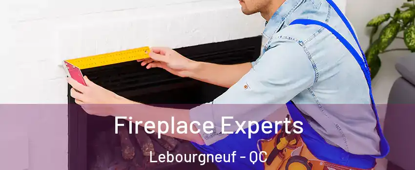  Fireplace Experts Lebourgneuf - QC