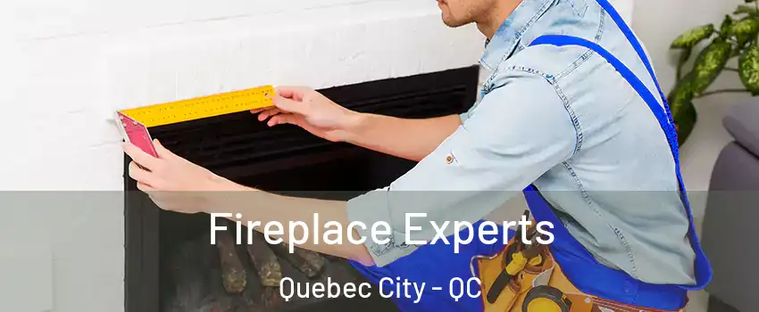  Fireplace Experts Quebec City - QC