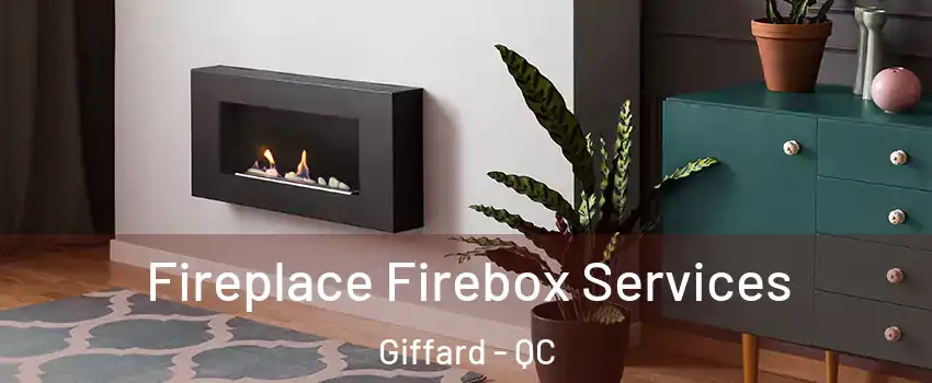 Fireplace Firebox Services Giffard - QC