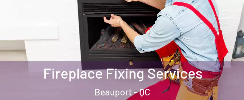  Fireplace Fixing Services Beauport - QC