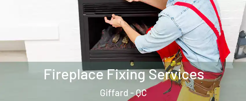 Fireplace Fixing Services Giffard - QC