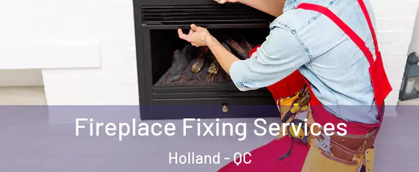  Fireplace Fixing Services Holland - QC