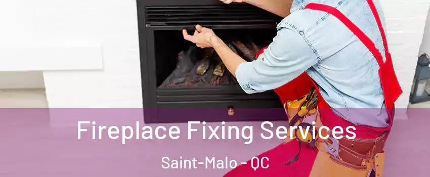  Fireplace Fixing Services Saint-Malo - QC