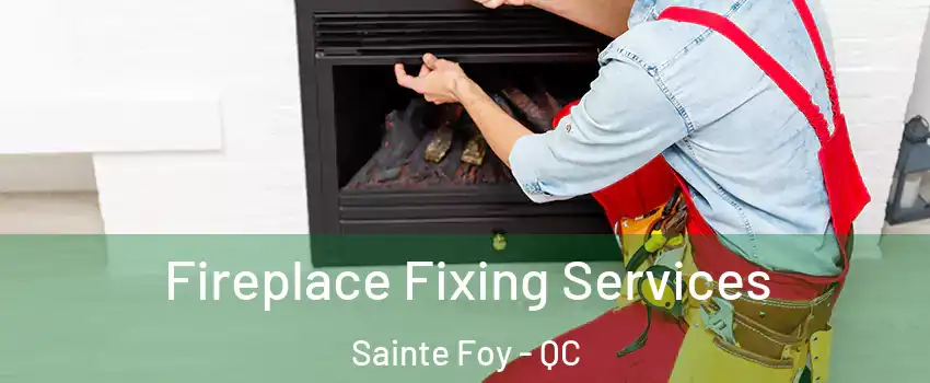 Fireplace Fixing Services Sainte Foy - QC