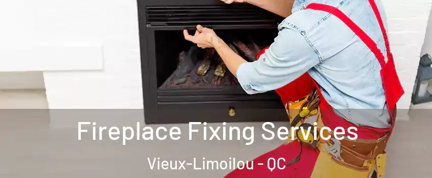  Fireplace Fixing Services Vieux-Limoilou - QC