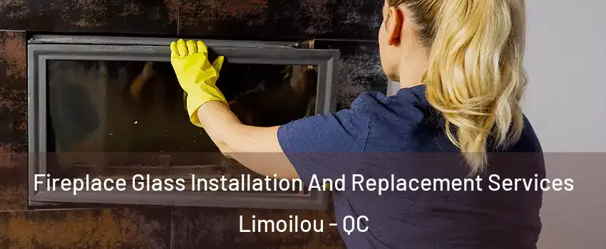 Fireplace Glass Installation And Replacement Services Limoilou - QC