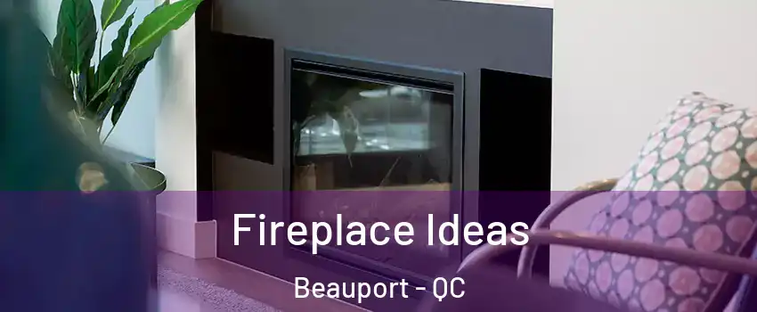  Fireplace Ideas Beauport - QC