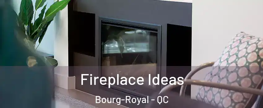  Fireplace Ideas Bourg-Royal - QC