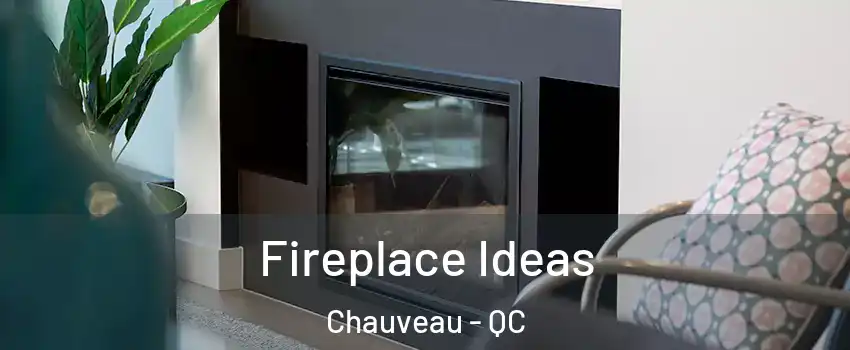  Fireplace Ideas Chauveau - QC