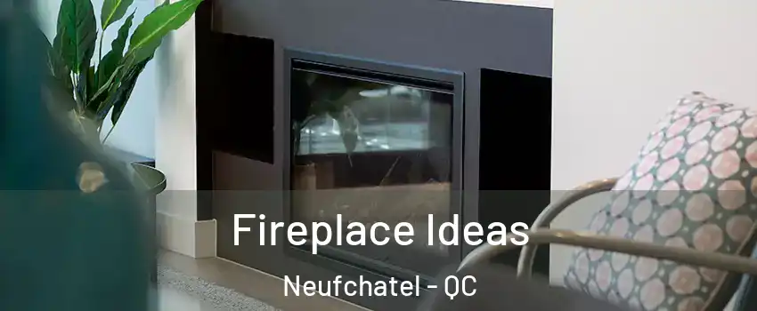  Fireplace Ideas Neufchatel - QC
