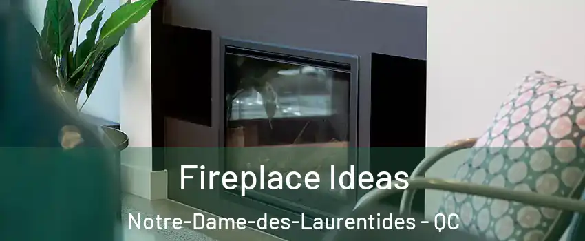  Fireplace Ideas Notre-Dame-des-Laurentides - QC